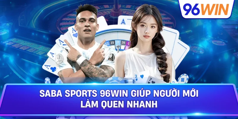 Saba Sports 96win Giúp Người Mới Làm Quen Nhanh