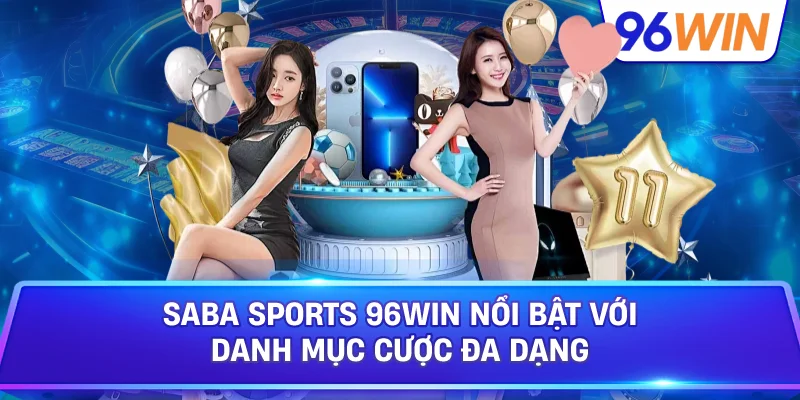 Saba Sports 96win Nổi Bật Với Danh Mục Cược Đa Dạng