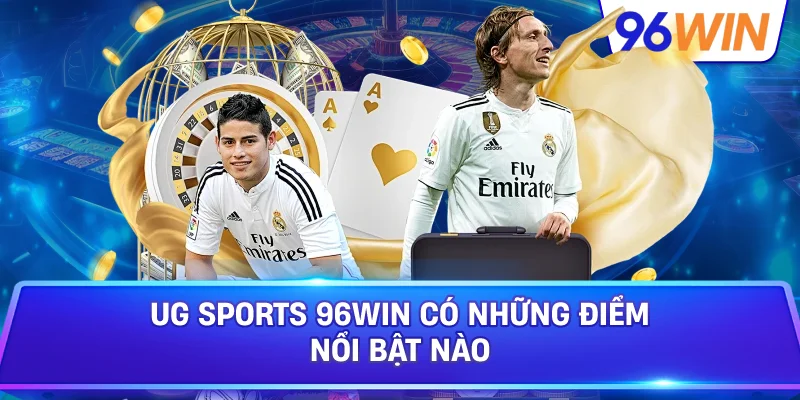 UG Sports 96win Có Những Điểm Nổi Bật Nào