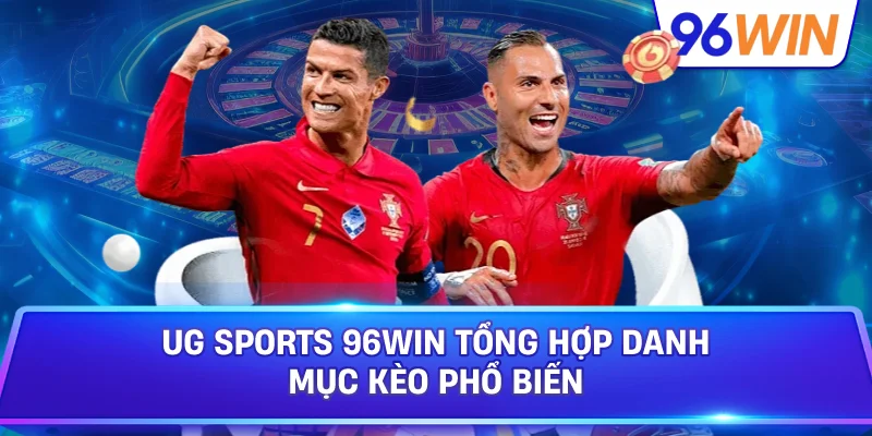 UG Sports 96win Tổng Hợp Danh Mục Kèo Phổ Biến